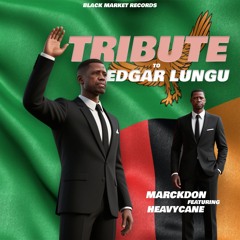 Tribute To Edgar Lungu (feat. Heavy Cane)