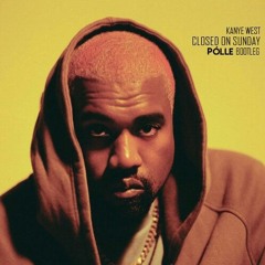 Kanye West - Closed On Sunday (Pólle Bootleg)