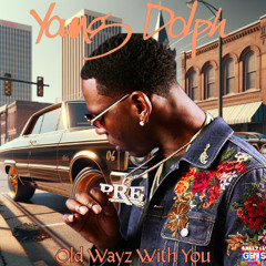 Young Dolph x Old Wayz With You