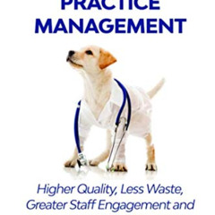 [Free] PDF 📫 Lean Veterinary Practice Management: Higher Quality, Less Waste, Better