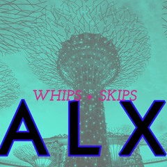 WHIPS AND SKIPS