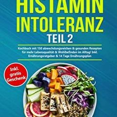 pdf Schlemmen trotz Histaminintoleranz Teil 2: Kochbuch mit 150 abwechslungsreichen & gesunden Rez