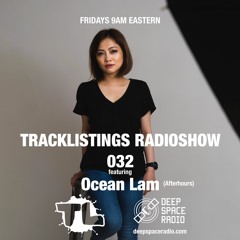 Tracklistings Radio Show #032 (2022.10.16) : Ocean Lam (After-hours) @ Deep Space Radio
