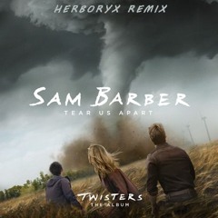 Sam Barber - Tear Us Apart (Herboryx Remix)