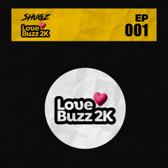 Shugz - Love Buzz 2K - #001 💜