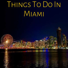 Best Inexpensive Things To Do In Miami Fl Tours Reviews