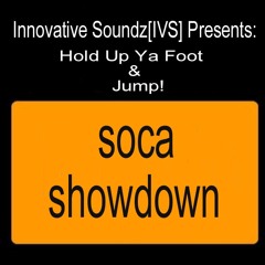 Hold Up Ya Foot & Jump! (Innovative Soundz[IVS] Soca Showdown)