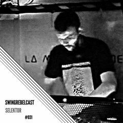 Swingrebelcast#031 (Mixed By Selektor)