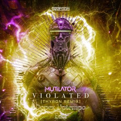 ( Free Dl ) Mutilator - Violated ( Thyron Remix ) ( Dopex Uptempo Edit )