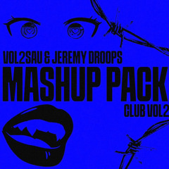 MASHUP CLUB PACK FREE VOL.2 (SAU & JEREMY DROOPS 3D)