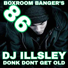 BOXROOM BANGERS 86 - DONK DONT GET OLD
