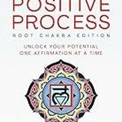 Read B.O.O.K (Award Finalists) The Positive Process: Unlock your potential one affirmation