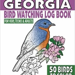Download Pdf Birds Of Georgia Birdwatching Log Book For Kids Teens & Adults With 50 Birds To Color:
