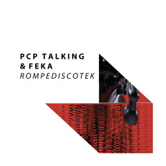 PCP TALKING & FEKA - Rompediscotek [OUT NOW]