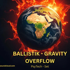 01 BALLISTIK-Gravity Overflow -PsyTech Set- Late Night Sence (bpm130-136)