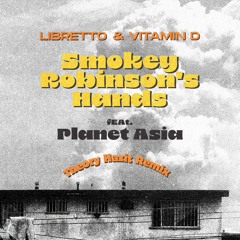 Libretto & Vitamin D - Smokey Robinson's Hands ft. Planet Asia (Theory Hazit Remix)