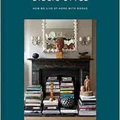 Read EPUB KINDLE PDF EBOOK Bibliostyle: How We Live at Home with Books by Nina Freude