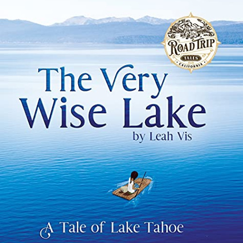 VIEW KINDLE 📒 The Very Wise Lake: A Tale of Lake Tahoe (Road Trip Tales) by  Leah Vi