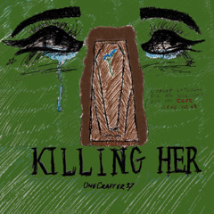 Killing Her (second version)