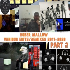 Hober Mallow - Various Edits _ Remixes 2011-2020 part 2 mix (Full unmixed comp in description)