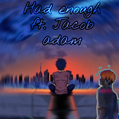 Had Enough ft. Jocab Adams (prod. YoungJBeats)