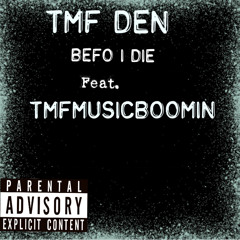 TmfDen Feat. TMFMUSICBOOMIN - Before I Die