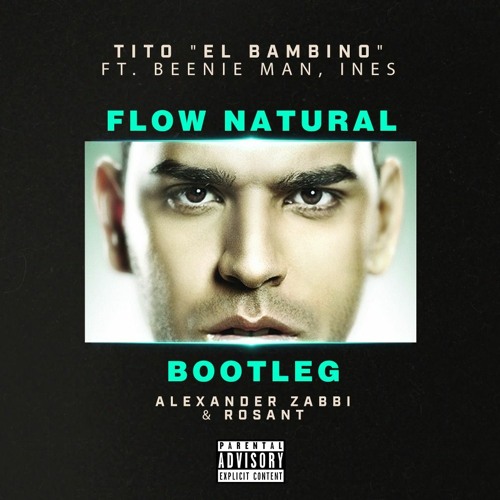Tito El Bambino Ft Been Man, Ines - Flow Natural (Alexander Zabbi & Rosant BOOTLEG )