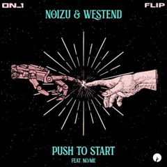 Noizu, Westend - Push To Start (ON_1 Flip)