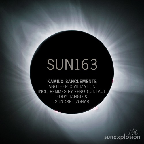 SUN163: Kamilo Sanclemente - Another Civilization (Eddy Tango & Sundrej Zohar Remix) [Sunexplosion]