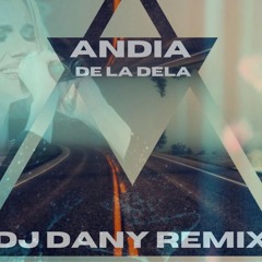 ANDIA - De la Dela | DJ DANY Remix