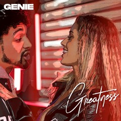 Genie - Greatness (Prod. Tom Teimouri)