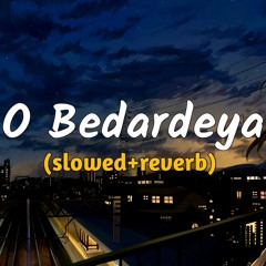 O Bedardeya (slowed+reverb)