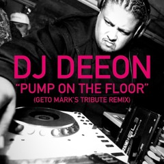 DJ Deeon - Pump On The Floor (Geto Mark’s Tribute Remix) *Free Download*