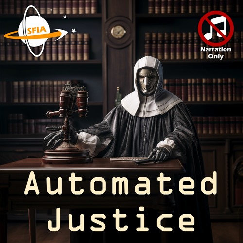 Automated Justice (Narration Only)