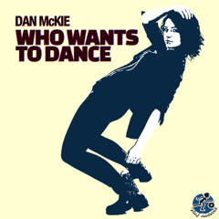 [PREV] Dan McKie / Who Wants To Dance