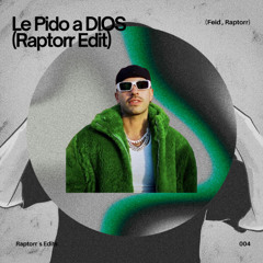 Feid - Le Pido a DIOS (Raptorr Edit) SUPPORTED BY CHELINA MANUHUTU