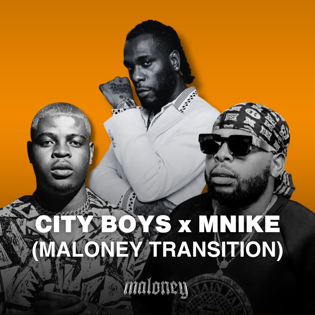 City Boys X Mnike (Maloney Transition)