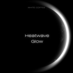 Heatwave Glow