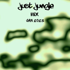 Just Jungle - Mix - Jan 2023
