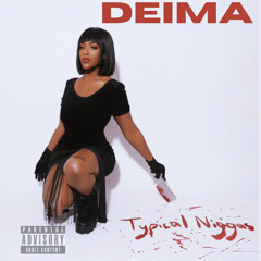 Deima - Typical Niggas