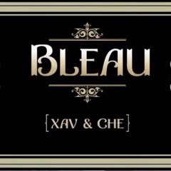 Che & Xaviersobased - BLEAU