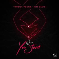 Where You Stand (Club Version) True'ly Young & Kim Davis