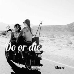 MO - CEE - DO OR DIE