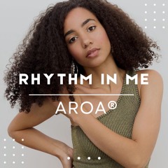 AROA® - Rhythm In Me (Demo Version)