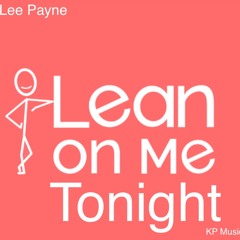 Lean On Me Tonight