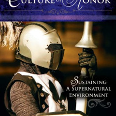DOWNLOAD PDF 🎯 Culture of Honor: Sustaining a Supernatural Enviornment: Sustaining a