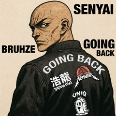 Bruhze X Senyai - Going Back
