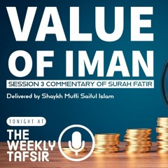 Tafseer of Sūrah 35 Fātir (The Creator) Part 3/12 | Shaykh Mufti Saiful Islām