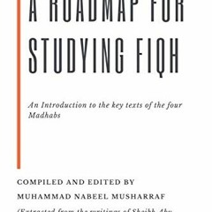 [View] EPUB 🖍️ A RoadMap for Studying Fiqh: An Introduction to the key texts of the