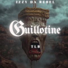 Guillotine feat Izzy Da Rebel